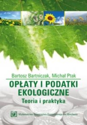 Opaty i podatki ekologiczne. Teoria i praktyka