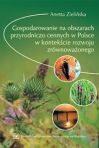 Gospodarowanie na obszarach przyrodniczo cennych w Polsce w kontekcie rozwoju zrwnowaonego 