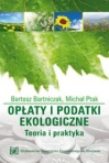 Opaty i podatki ekologiczne. Teoria i praktyka